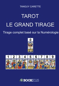 Tanguy Carette - Tarot : le grand tirage - Tirage complet basé sur la numerologie.