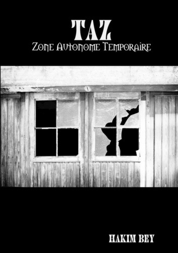 Hakim Bey - TAZ - Zone Autonome Temporaire.