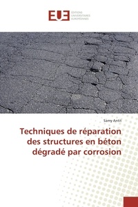 Samy Antit - Techniques de réparation des structures en béton dégradé par corrosion.