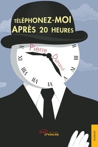 Pierre Durand - Téléphonez-moi après 20 heures.