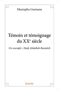 Témoin et témoignage du XXe siècle