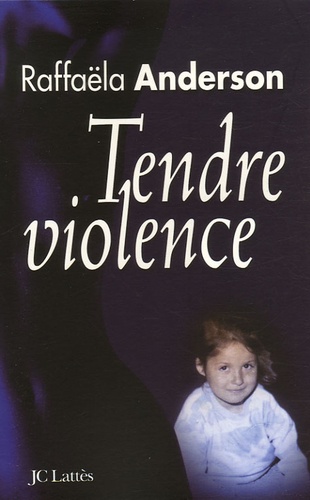 Raffaëla Anderson - Tendre violence.