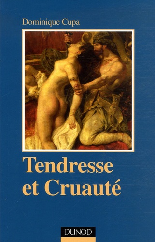 Dominique Cupa - Tendresse et cruauté.