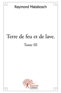 Terre de feu et de lave - Tome 3