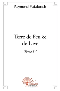 Terre de feu et de lave - Tome 4