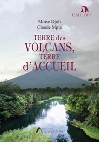 Moise Djoli et Claude Mpia - Terre des volcans, terre d'accueil.