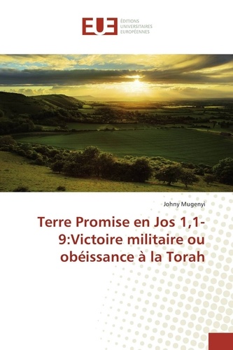 Johny Mugenyi - Terre Promise en Jos 1,1-9:Victoire militaire ou obéissance à la Torah.