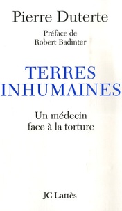 Pierre Duterte - Terres inhumaines - Un médecin face à la torture.