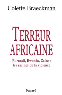 Colette Braeckman - Terreur africaine - Burundi, Rwanda, Zaïre, les racines de la violence.