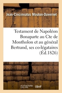  Hachette BNF - Testament de Napoléon Bonaparte au Cte de Montholon et au général Bertrand, ses co-légataires.