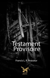 Francis Brasseur - Testament provisoire.