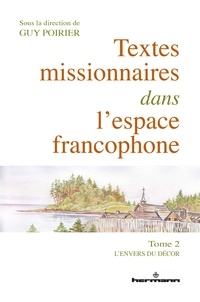 Guy Poirier - Textes missionnaires dans l'espace francophone - Tome 2, L'envers du décor.