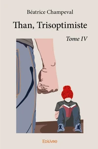 Than, Trisoptimiste - Tome 4
