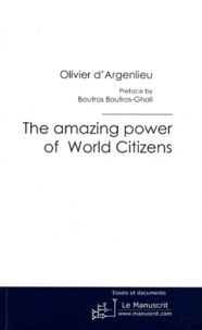 Olivier d' Argenlieu - The Amazing Power of World Citizens.