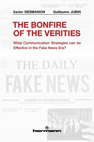 The Bonfire of the Verities. What Communication Strategies can be Effective in the Fake News Era?
