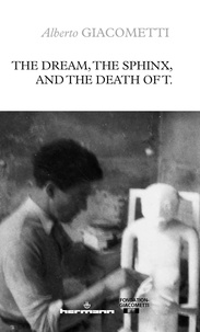 Alberto Giacometti - The Dream, the Sphinx, and the Death of T..