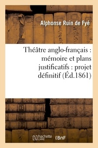 Alphonse Ruin - Théâtre anglo-français : mémoire et plans justificatifs : projet définitif.