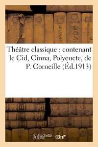  Anonyme - Théâtre classique : contenant le Cid, Cinna, Polyeucte, de P. Corneille ; Britannicus, Esther.