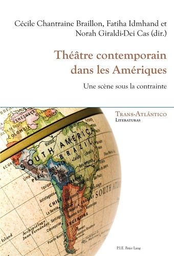 Cécile Chantraine Braillon et Fatiha Idmhand - Théâtre contemporain dans les Amériques - Une scène sous la contrainte.