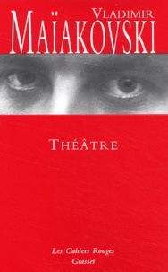 Vladimir Maïakovski - Théâtre : La punaise ; Le mistère-bouffe ; La grande lessive.
