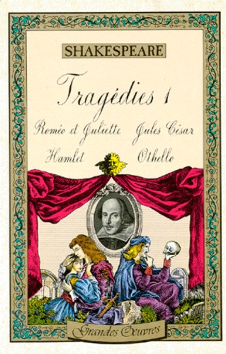 William Shakespeare - Théâtre TragédiesRoméo et Ju : Théâtre. Hamlet. Othello. Jules Césa - TragédiesRoméo et Juliette.