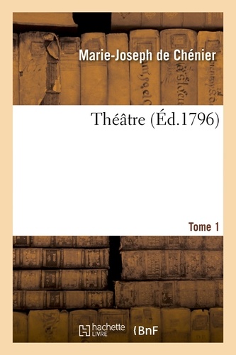Marie-Joseph Chénier - Théâtre Tome 1.