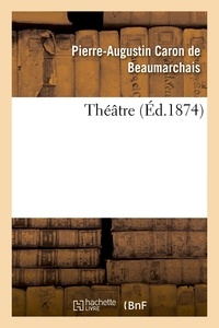 Pierre-Augustin Caron de Beaumarchais - Théâtre.