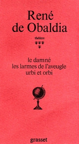 Théâtre. Tome 4, Le damné ; Les larmes de l'aveugle ; Urbi et orbi