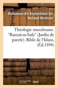 Muhammad Bin Khavendshah Bin M Mirkhond - Théologie musulmane. Rauzat-us-Safa (Jardin de pureté). Bible de l'Islam (Ed.1894).