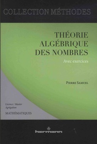 Pierre Samuel - Théorie algébrique des nombres - Avec exercices.