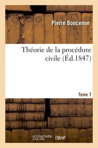 Pierre Boncenne et Louis olivier Bourbeau - Théorie de la procédure civile. Tome 7.