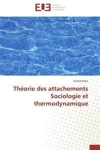 Gérard Allan - Théorie des attachements - Sociologie et thermodynamique.