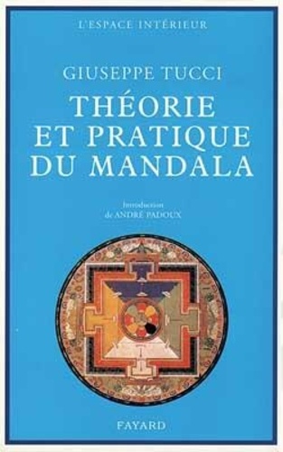 Giuseppe Tucci - Théorie et pratique du mandala.