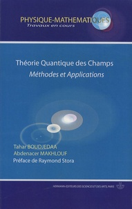 Tahar Boudjedaa et Abdenacer Makhlouf - Théorie quantique des champs - Méthodes et applications.