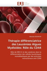  Bourcier-s - Thérapie différenciatrice des leucémies aïgues myéloïdes: rôle du cd44.