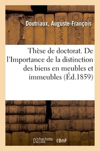  Doutriaux - Thèse de doctorat. De l'Importance de la distinction des biens en meubles et immeubles.