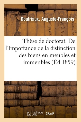  Doutriaux - Thèse de doctorat. De l'Importance de la distinction des biens en meubles et immeubles.