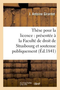 Thèse pour la licence : présentée à la Faculté de droit de Strasbourg et soutenue