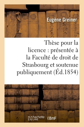 Thèse pour la licence : présentée à la Faculté de droit de Strasbourg et soutenue
