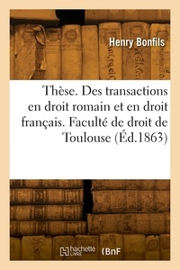 Henry Bonfils - Thèse. Des transactions en droit romain et en droit français. Faculté de droit de Toulouse.