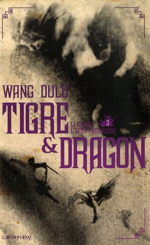 Wang Dulu - Tigre et Dragon Tome 3 : Troisième époque : Li Mubai, l'épée précieuse.