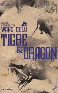 Dulu Wang - Tigre et Dragon Tome 4 : Xiulian, l'épingle d'or.