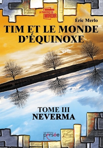 Eric Merlo - Tim et le monde d'Equinoxe Tome 3 : Neverma.