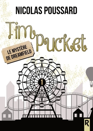 Nicolas Poussard - Tim Pucket Tome 1 : Le mystère de Dreamfield.