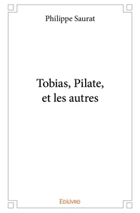 Tobias, Pilate, et les autres