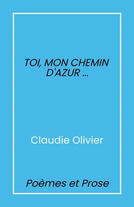 Toi, mon chemin d'azur...