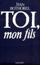 Jean Bothorel - Toi, mon fils.