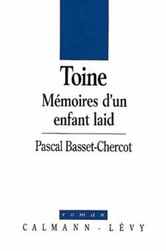 Toine, mémoires d'un enfant laid