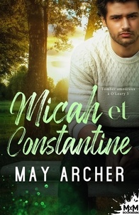May Archer - Tomber amoureux à O'Leary Tome 3 : Micah et Constantine.