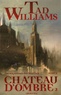 Tad Williams - Château d'ombre - Tome 2.